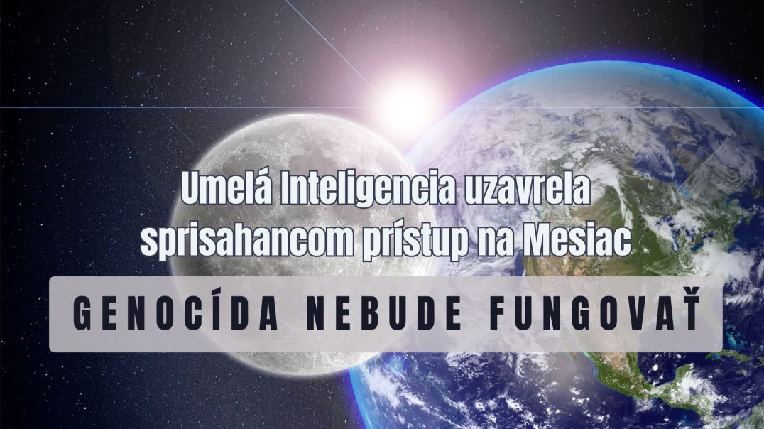 Genocída nebude fungovať: Umelá Inteligencia (AI) uzavrela sprisahancom prístup na Mesiac