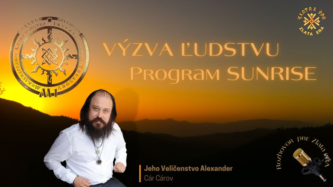 EXKLUZÍVNY ROZHOVOR pre Zlata eRA | VÝZVA ĽUDSTVU. PROGRAM SUNRISE.