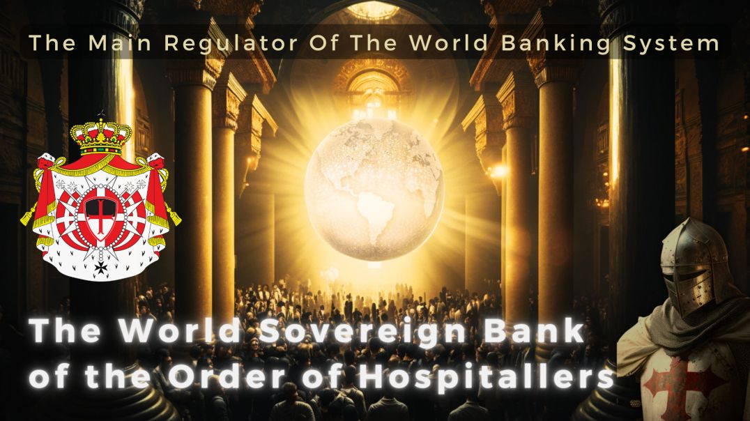 The World Sovereign Bank of the Order of Hospitaller Order | Stability, Prosperity and Justice for t