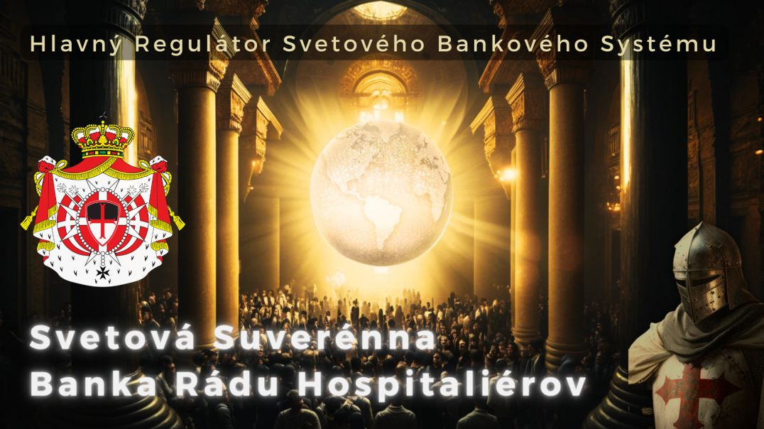 Svetová Suverénna Banka Rádu Hospitaliérov | Stabilita, Prosperita a Spravodlivosť pre celý svet.